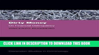 [New] Ebook Dirty Money: On Financial Delinquency (Clarendon Studies in Criminology) Free Read