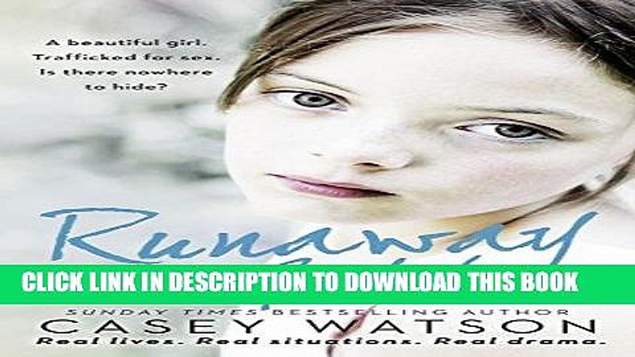 [PDF] Runaway Girl: A beautiful girl. Trafficked for sex. Is there nowhere to hide? Popular