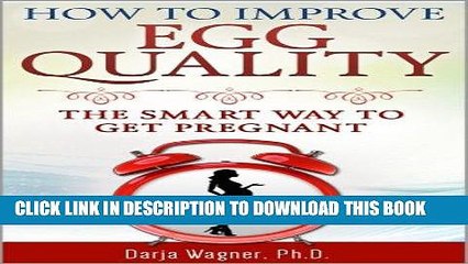 [PDF] HOW TO IMPROVE EGG QUALITY: The Smart Way to Get Pregnant Popular Collection