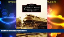 Big Deals  The Lehigh Valley Railroad across New Jersey (Images of Rail)  Full Read Best Seller