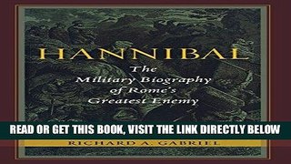 [EBOOK] DOWNLOAD Hannibal: The Military Biography of Rome s Greatest Enemy PDF
