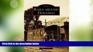 Big Deals  Rails Around Durango  (CO)  (Images of Rail)  Best Seller Books Most Wanted