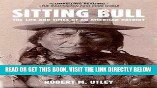 [EBOOK] DOWNLOAD Sitting Bull: The Life and Times of an American Patriot READ NOW