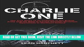 [EBOOK] DOWNLOAD Charlie One: The True Story of an Irishman in the British Army and His Role in