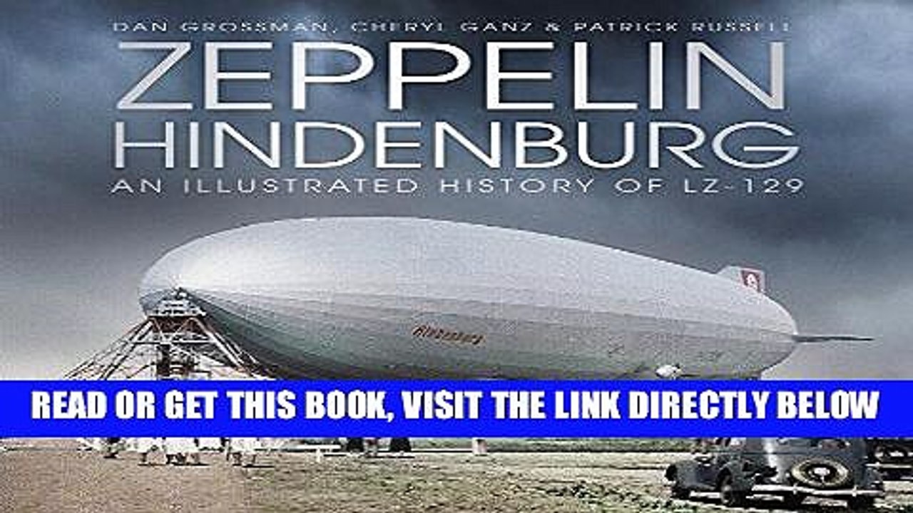 [EBOOK] DOWNLOAD Zeppelin Hindenburg: An Illustrated History of LZ-129 READ NOW