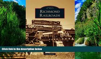 Books to Read  Richmond Railroads (Images of Rail)  Full Ebooks Best Seller