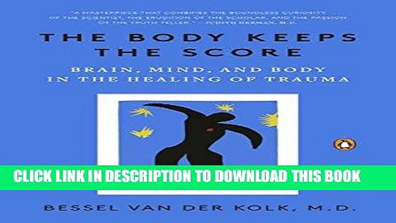 [PDF] The Body Keeps the Score: Brain, Mind, and Body in the Healing of Trauma Full Online