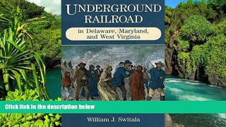 READ FULL  Underground Railroad in Delaware, Maryland, and West Virginia (The Underground