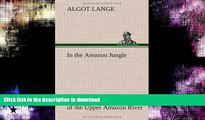 READ  In the Amazon Jungle Adventures in Remote Parts of the Upper Amazon River, Including a
