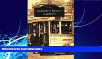 Big Deals  Detroit s  Street  Railways   (MI)  (Images  of  Rail)  Full Ebooks Most Wanted