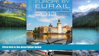 Books to Read  Europe by Eurail 2013: Touring Europe by Train (Europe by Eurail: How to Tour