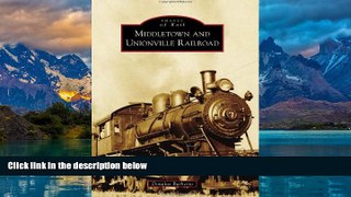Big Deals  Middletown and Unionville Railroad (Images of Rail)  Full Ebooks Most Wanted