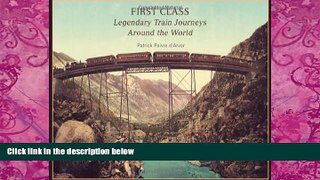 Books to Read  First Class: Legendary Train Journeys Around the World  Full Ebooks Best Seller