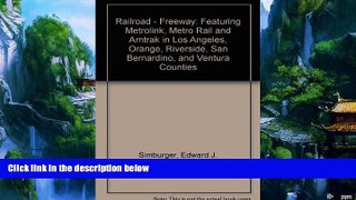 Books to Read  Railroad - Freeway: Featuring Metrolink, Metro Rail and Amtrak in Los Angeles,