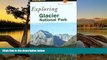 Big Deals  Exploring Glacier National Park (Exploring Series)  Full Read Best Seller