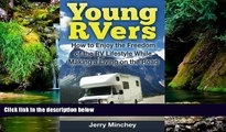 Must Have  Young RVers: How to Enjoy the Freedom of the RV Lifestyle While Making a Living on the