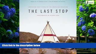 Big Deals  The Last Stop: Vanishing Rest Stops of the American Roadside  Full Ebooks Most Wanted