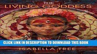 [PDF] The Living Goddess: A Journey Into the Heart of Kathmandu Popular Collection