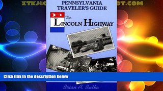 Big Deals  Pennsylvania Traveler s Guide to the Lincoln Highway  Best Seller Books Most Wanted