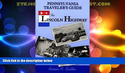 Big Deals  Pennsylvania Traveler s Guide to the Lincoln Highway  Best Seller Books Most Wanted