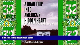 Big Deals  A Road Trip Into America s Hidden Heart - Traveling the Back Roads, Backwoods and Back