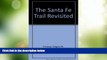 Big Deals  The Santa Fe Trail Revisited  Full Read Most Wanted