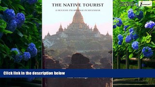 Books to Read  The Native Tourist: A Holiday Pilgrimage in Myanmar  Best Seller Books Best Seller