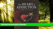 Read books  The Heart of Addiction: A Biblical Perspective