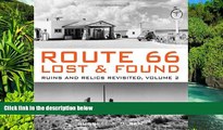 Must Have  Route 66 Lost   Found: Ruins and Relics Revisited, Volume 2  READ Ebook Full Ebook