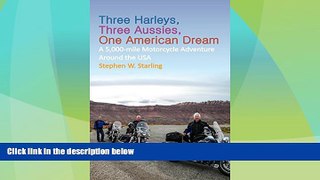 Big Deals  THREE HARLEYS, THREE AUSSIES, ONE AMERICAN DREAM: A 5,000-mile Motorcycle Adventure