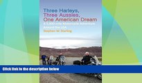 Big Deals  THREE HARLEYS, THREE AUSSIES, ONE AMERICAN DREAM: A 5,000-mile Motorcycle Adventure