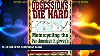 Big Deals  Obsessions Die Hard: Motorcycling the Pan American Highway s Jungle Gap  Full Read Best