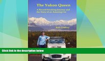 Big Deals  The Yukon Queen: A Record-breaking Journey and  the Story of an Amazing Car  Full Read