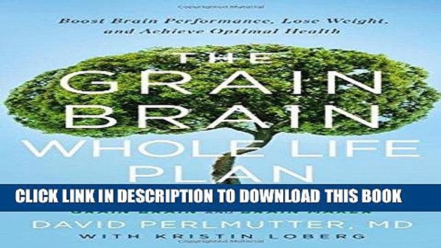 [PDF] The Grain Brain Whole Life Plan: Boost Brain Performance, Lose Weight, and Achieve Optimal