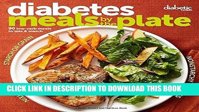 [PDF] Diabetic Living Diabetes Meals by the Plate: 90 Low-Carb Meals to Mix Match Full Collection