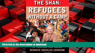 FAVORIT BOOK The Shan: Refugees Without A Camp - An English Teacher in Thailand and Burma READ NOW