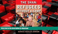 FAVORIT BOOK The Shan: Refugees Without A Camp - An English Teacher in Thailand and Burma READ NOW