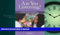 FAVORITE BOOK  Are You Listening?: Fostering Conversations That Help Young Children Learn  GET PDF