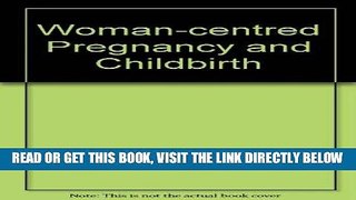 [PDF] FREE Woman Centered Pregnancy and Birth [Download] Online