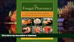 liberty book  The Fungal Pharmacy: The Complete Guide to Medicinal Mushrooms and Lichens of North