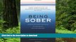 Buy book  Being Sober: A Step-by-Step Guide to Getting To, Getting Through, and Living in Recovery