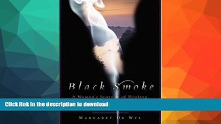 READ BOOK  Black Smoke: A Woman s Journey of Healing, Wild Love, and Transformation in the
