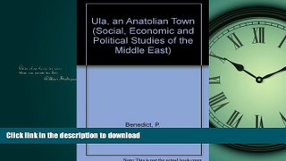 READ ONLINE Ula, an Anatolian Town (Social, Economic and Political Studies of the Middle East)