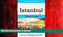 READ THE NEW BOOK Istanbul Travel Guide: The Top 10 Highlights in Istanbul (Globetrotter Guide