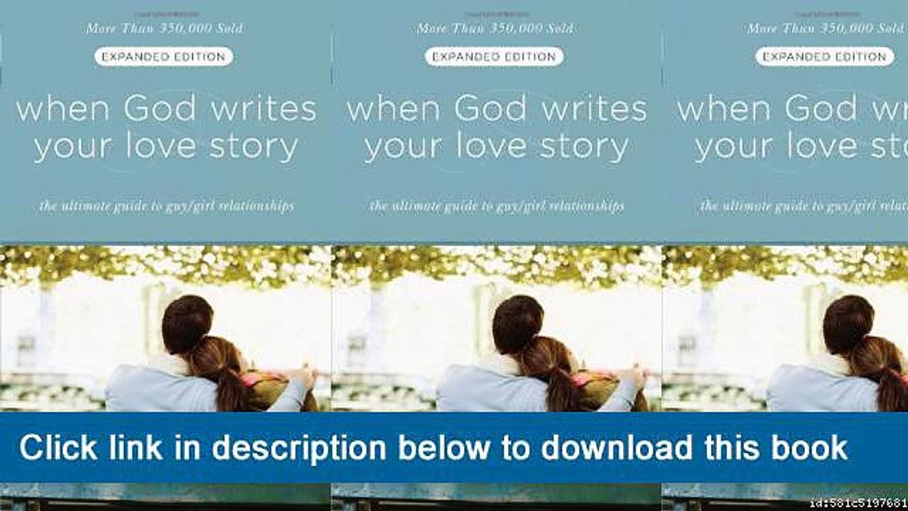 ~-~-~-oo~~ eBook When God Writes Your Love Story (Expanded Edition): The Ultimate Guide To Guy/Girl Relationships