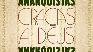 Слава Богу, анархисты / Anarquistas Graças a Deus (1984)