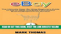 [Free Read] eBay: The Ultimate Step-by-Step Beginners Guide to Sell on eBay and Build a Successful