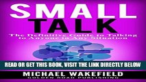 [Free Read] Small Talk: The Definitive Guide to Talking to Anyone in Any Situation Full Online