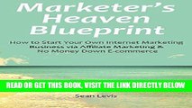 [Free Read] Marketer s Heaven Blueprint: How to Start Your Own Internet Marketing Business via