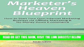 [Free Read] Marketer s Heaven Blueprint: How to Start Your Own Internet Marketing Business via